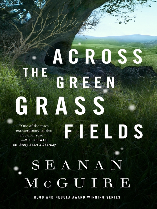 Title details for Across the Green Grass Fields by Seanan McGuire - Available